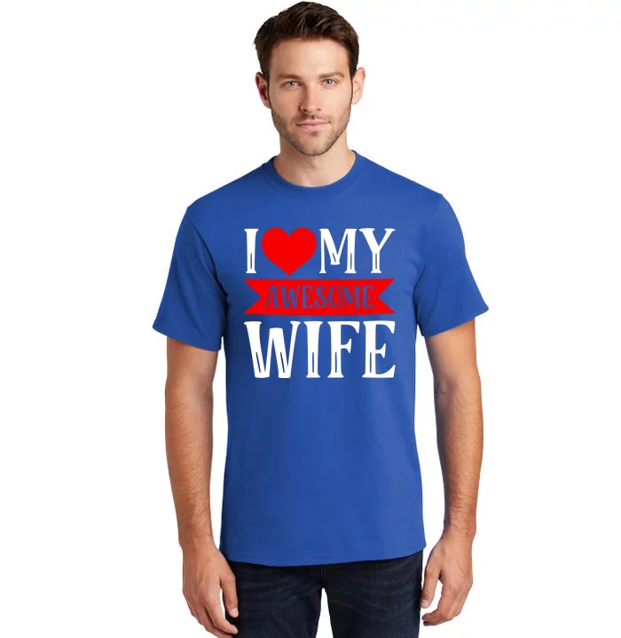 I Love My Awesome Wife Matching Couple Valentine's Day Gift Tall T-Shirt