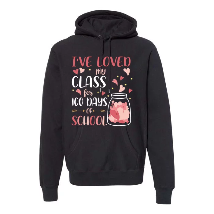 I've Loved My Class For 100 Days Of School Valentines Premium Hoodie