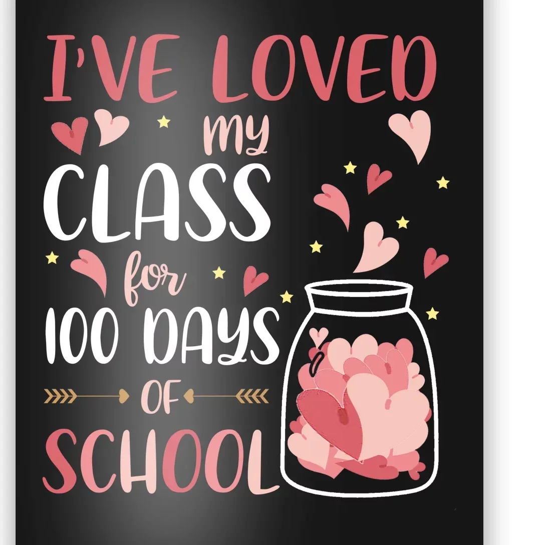 I've Loved My Class For 100 Days Of School Valentines Poster