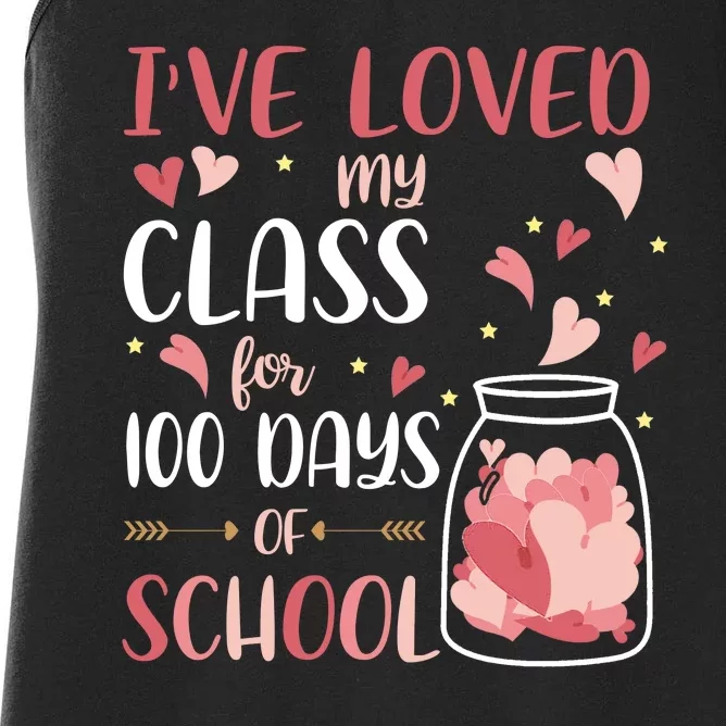 I've Loved My Class For 100 Days Of School Valentines Women's Racerback Tank