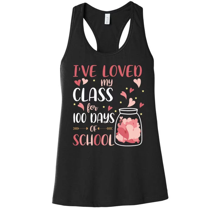 I've Loved My Class For 100 Days Of School Valentines Women's Racerback Tank