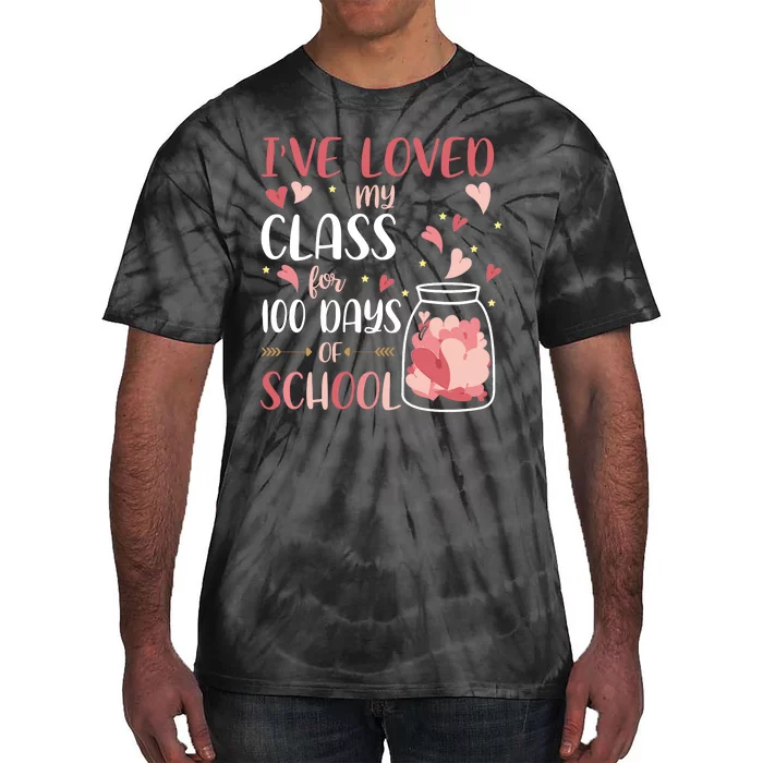 I've Loved My Class For 100 Days Of School Valentines Tie-Dye T-Shirt