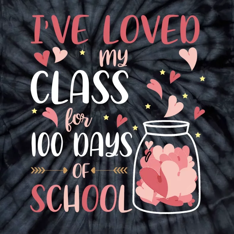 I've Loved My Class For 100 Days Of School Valentines Tie-Dye T-Shirt