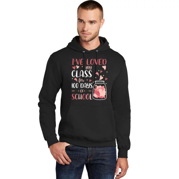 I've Loved My Class For 100 Days Of School Valentines Tall Hoodie