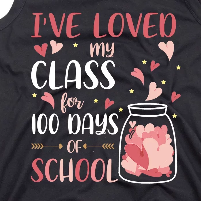 I've Loved My Class For 100 Days Of School Valentines Tank Top