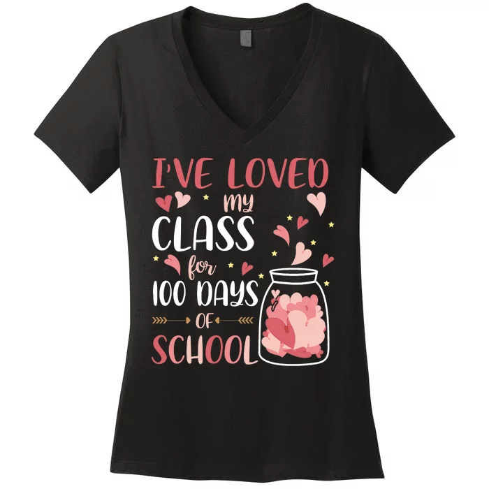 I've Loved My Class For 100 Days Of School Valentines Women's V-Neck T-Shirt