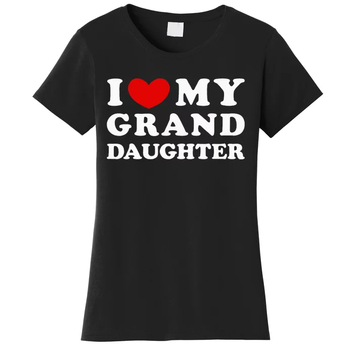 I Love My Granddaughter Women's T-Shirt