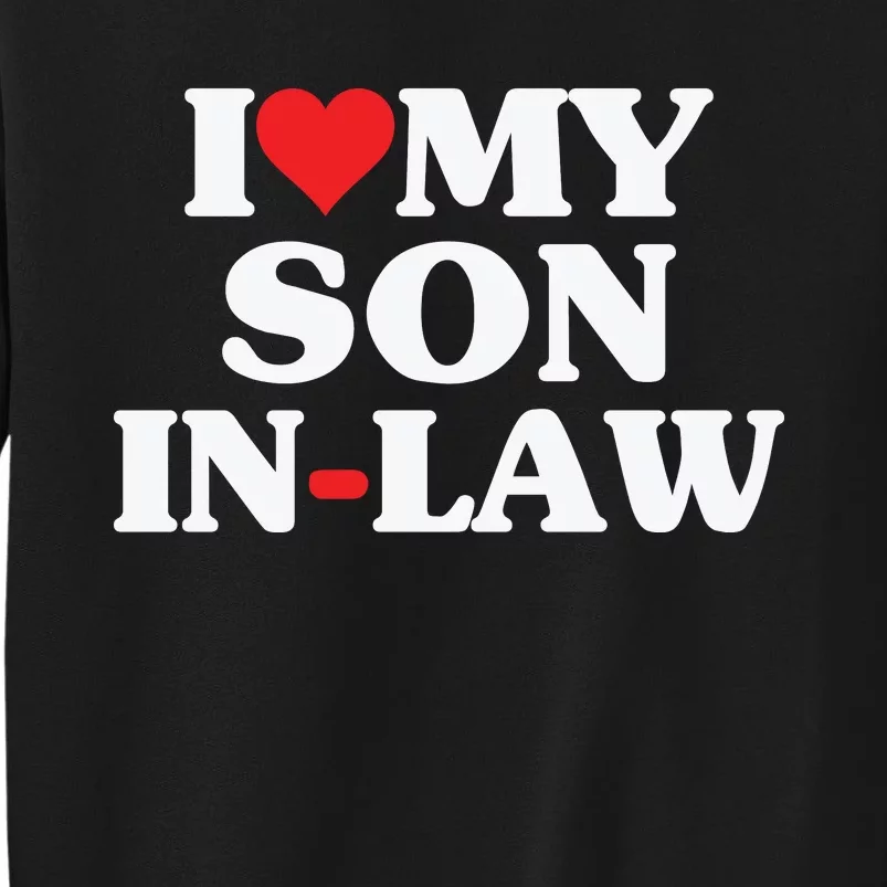 I Love My Son In Law Heart Funny Tall Sweatshirt