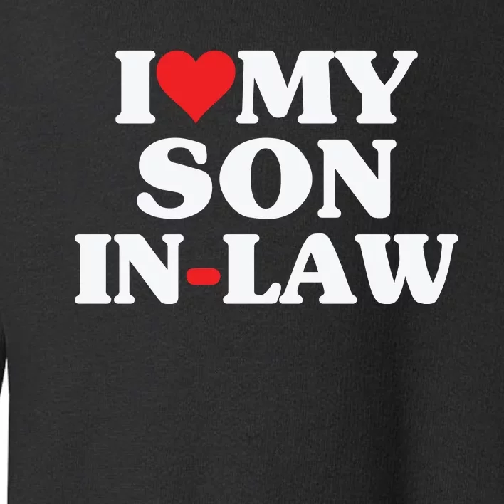 I Love My Son In Law Heart Funny Toddler Sweatshirt