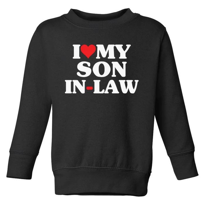 I Love My Son In Law Heart Funny Toddler Sweatshirt