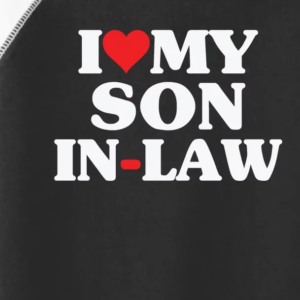 I Love My Son In Law Heart Funny Toddler Fine Jersey T-Shirt