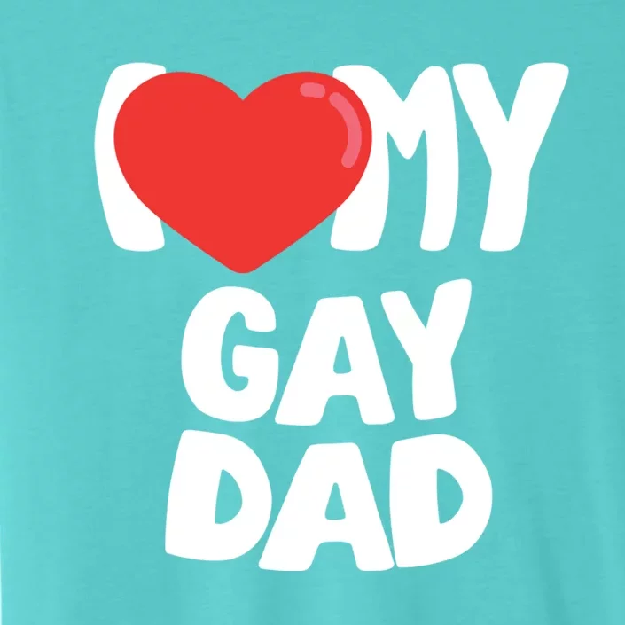 I Love My Dad Cool Gift ChromaSoft Performance T-Shirt