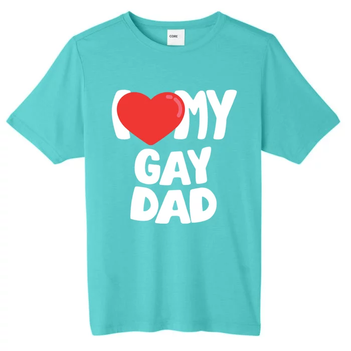 I Love My Dad Cool Gift ChromaSoft Performance T-Shirt