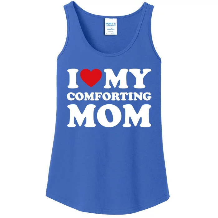 I Love My Mom Heart MotherS Day I Love My Comforting Mom Gift Ladies Essential Tank