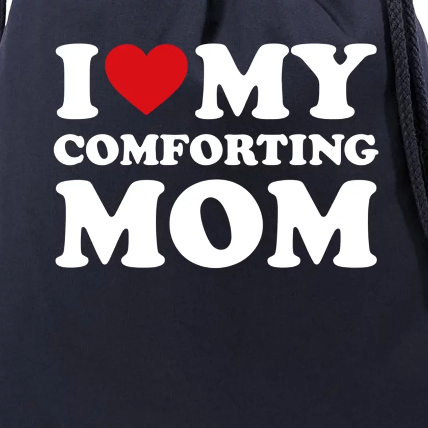 I Love My Mom Heart MotherS Day I Love My Comforting Mom Gift Drawstring Bag