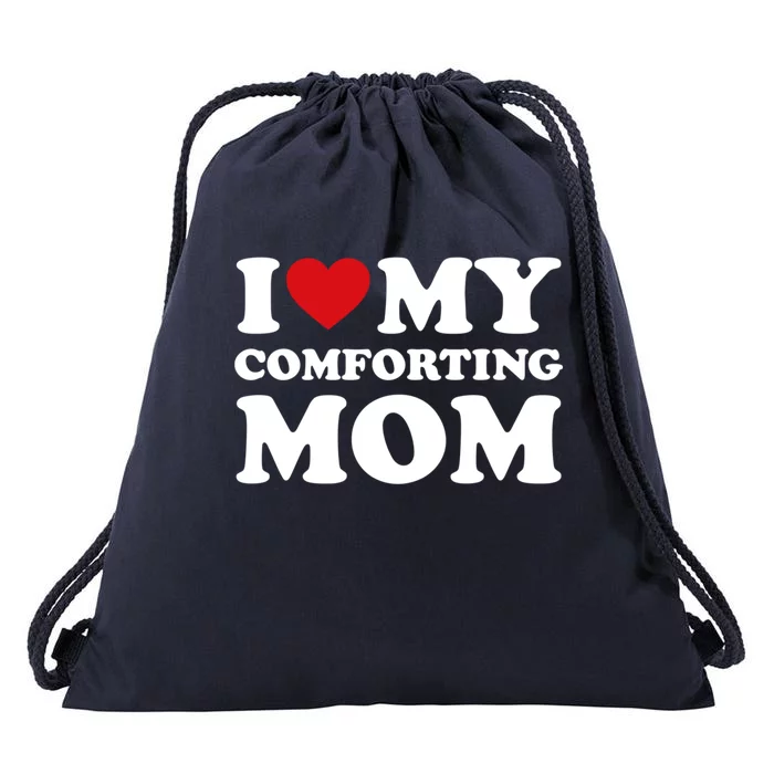 I Love My Mom Heart MotherS Day I Love My Comforting Mom Gift Drawstring Bag