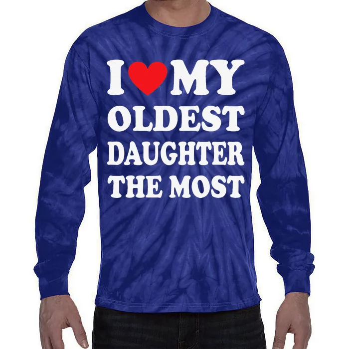 I Love My Oldest Daughter The Most Fathers Day Heart Tie-Dye Long Sleeve Shirt