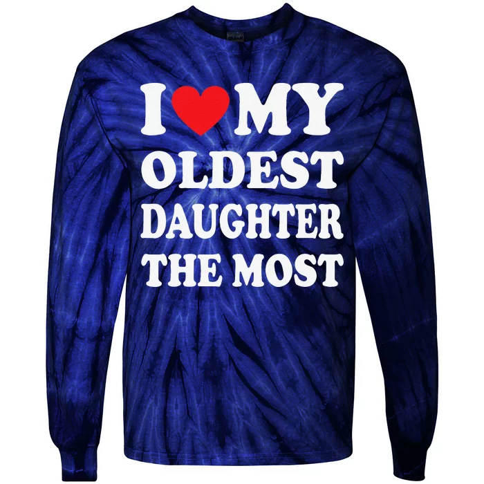 I Love My Oldest Daughter The Most Fathers Day Heart Tie-Dye Long Sleeve Shirt