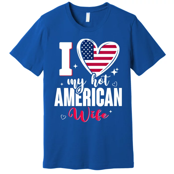 I Love My Hot American Wife Cute Usa Flag Heart Gift Premium T-Shirt