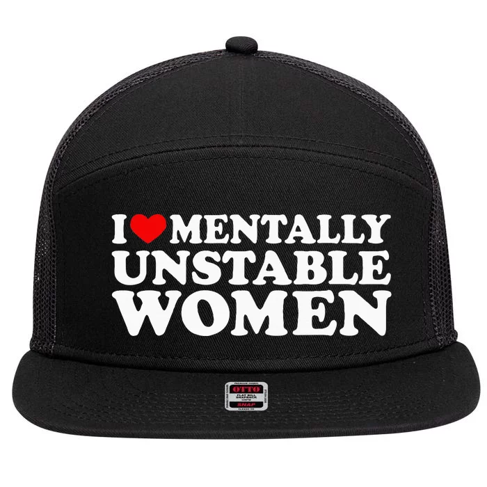 I Love Mentally Unstable Women I Heart Unstable Women 7 Panel Mesh Trucker Snapback Hat