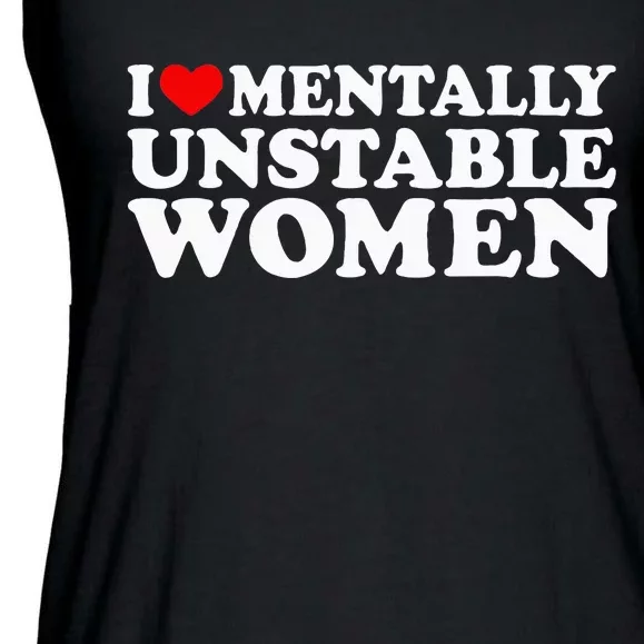 I Love Mentally Unstable Women I Heart Unstable Women Ladies Essential Flowy Tank