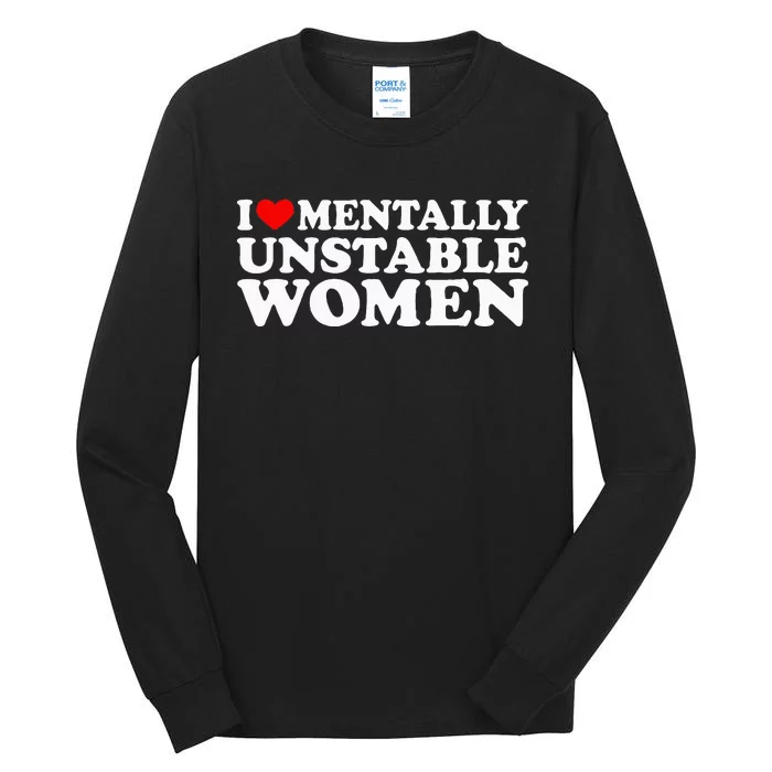 I Love Mentally Unstable Women I Heart Unstable Women Tall Long Sleeve T-Shirt