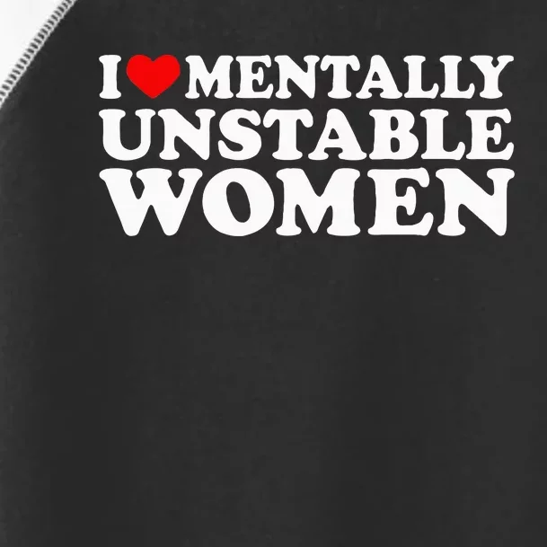 I Love Mentally Unstable Women I Heart Unstable Women Toddler Fine Jersey T-Shirt