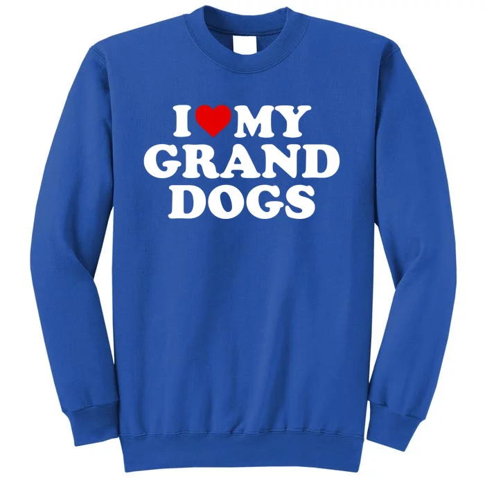 I Love My Grand Dogs Gift Red Heart Great Gift Sweatshirt