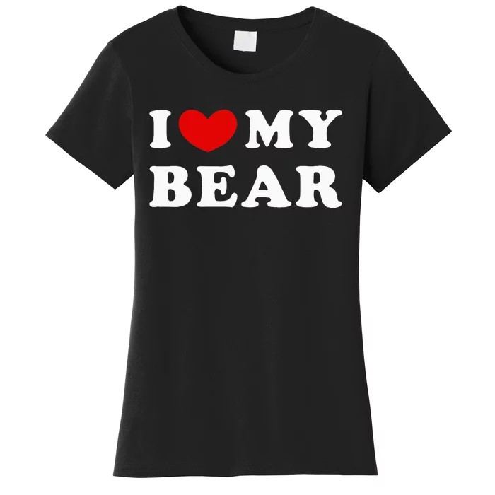 I Love My Bear I Heart My Bear Women's T-Shirt