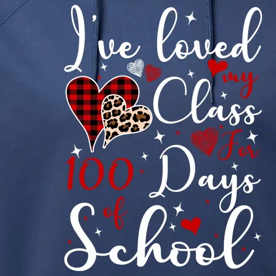 I've Loved My Class For 100 Days Of School Valentine Hearts Performance Fleece Hoodie