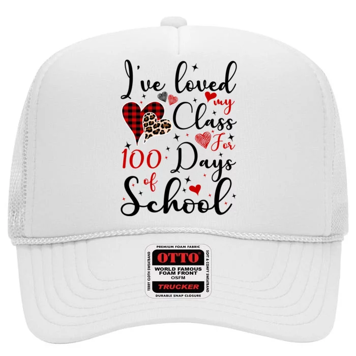 I've Loved My Class For 100 Days Of School Valentine Hearts High Crown Mesh Trucker Hat