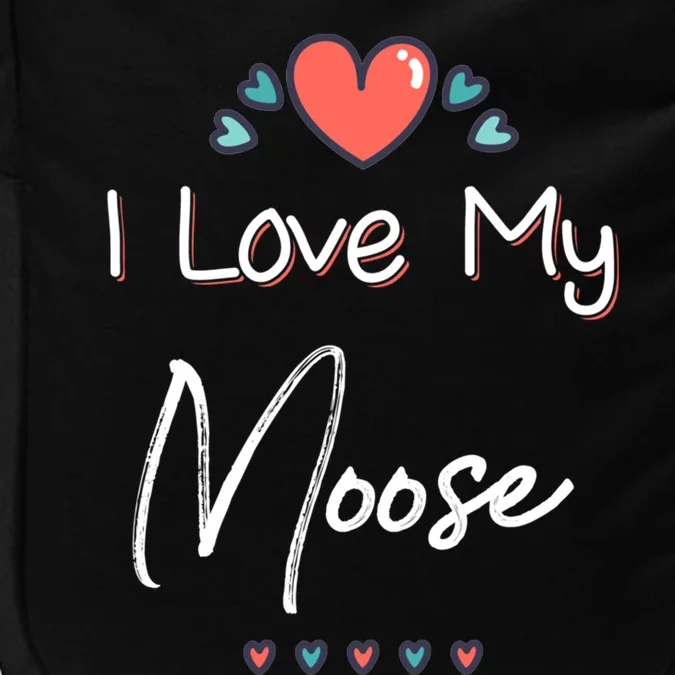 I Love My Moose Cute Mothers Day Gift Great Gift Impact Tech Backpack