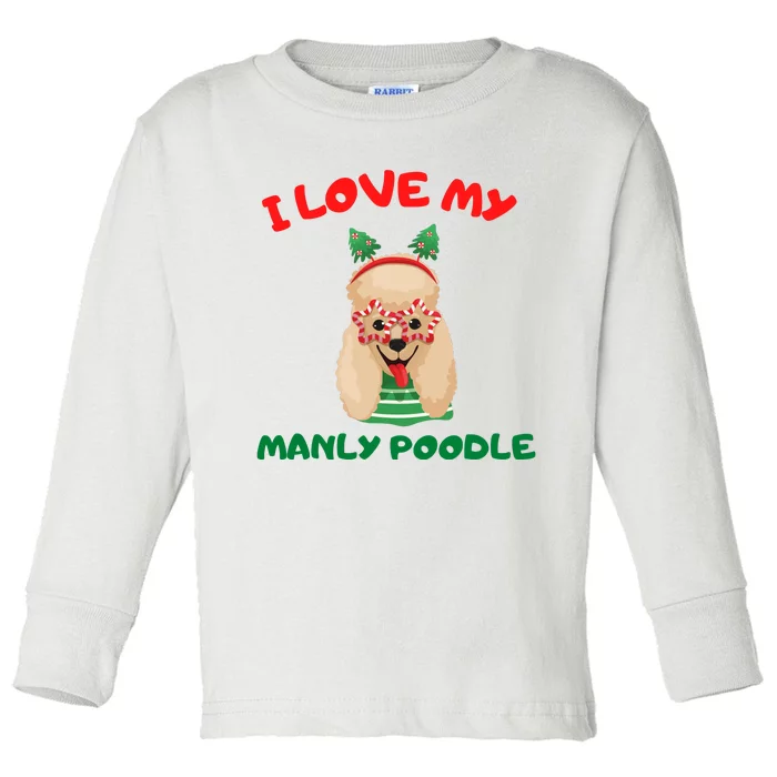 I Love My Manly Poodle Funny Christmas Toddler Long Sleeve Shirt