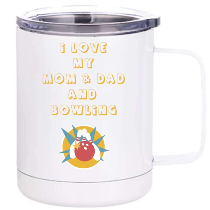 I Love My Mom And Dad And Bowling Funny Gift Front & Back 12oz Stainless Steel Tumbler Cup