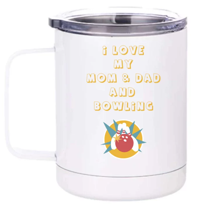 I Love My Mom And Dad And Bowling Funny Gift Front & Back 12oz Stainless Steel Tumbler Cup