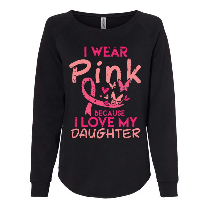 I Love My Daughter Breast Cancer Awareness Support Womens California Wash Sweatshirt