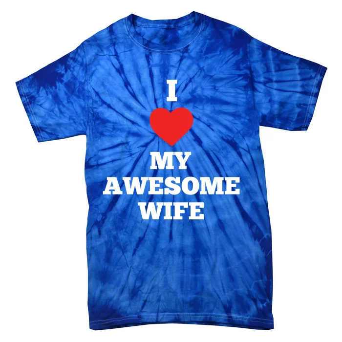 I Love My Awesome Wife Red Heart Valentines Day Anniversary Gift Tie-Dye T-Shirt