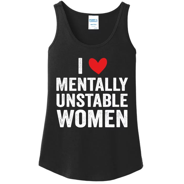 I Love Mentally Unstable Women Funny Ironic Meme Ladies Essential Tank