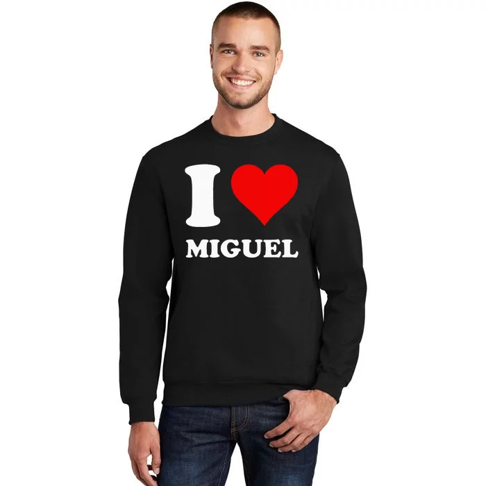 I Love Miguel Tall Sweatshirt