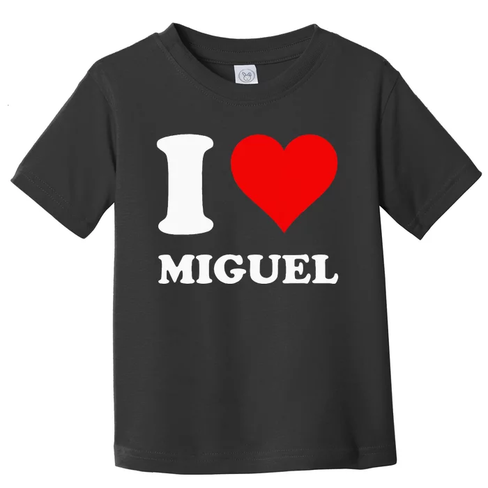 I Love Miguel Toddler T-Shirt