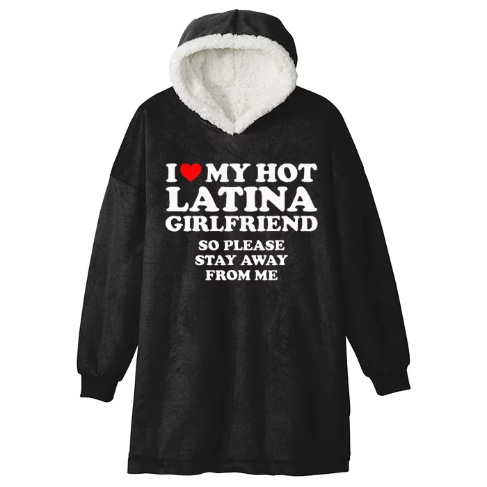 I Love My Hot Latina Girlfriend I Heart My Hot Latina Hooded Wearable Blanket