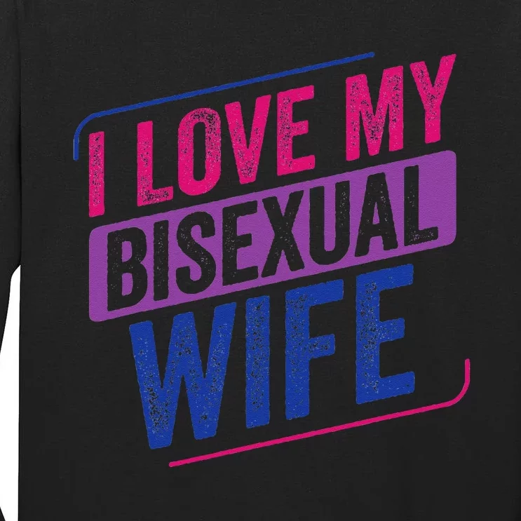 I Love My Bisexual Wife Bi Pride Bisexual Flag Tall Long Sleeve T-Shirt