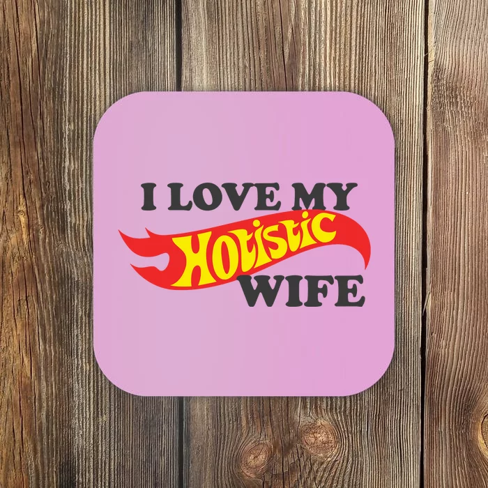 I Love My Hotistic Wife Coaster