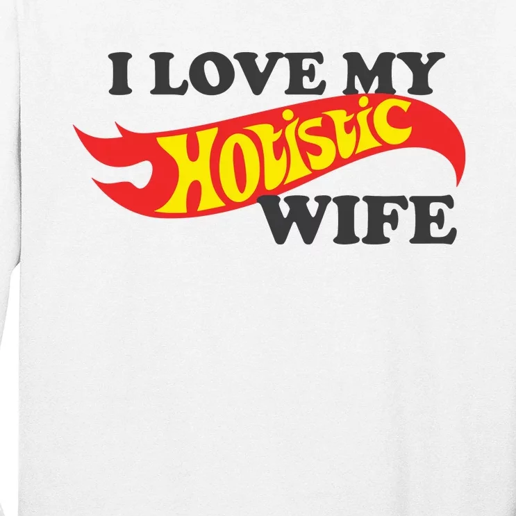 I Love My Hotistic Wife Long Sleeve Shirt