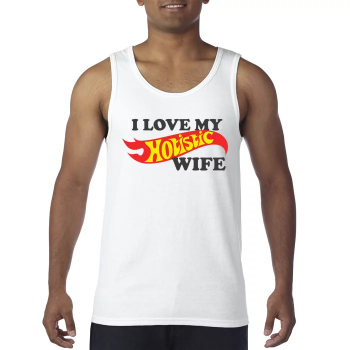 I Love My Hotistic Wife Tank Top