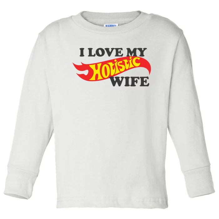 I Love My Hotistic Wife Toddler Long Sleeve Shirt