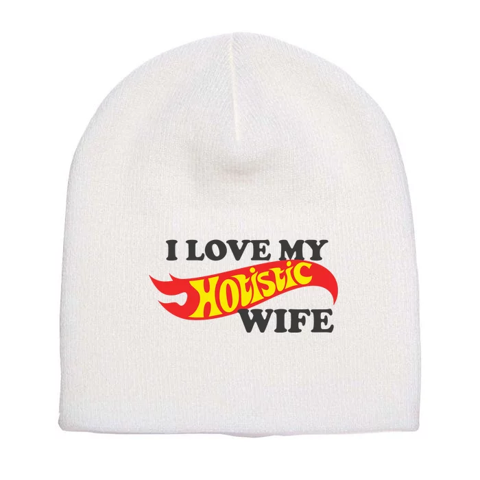 I Love My Hotistic Wife Short Acrylic Beanie