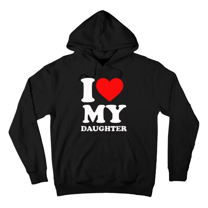 I Love My Daughter Hoodie