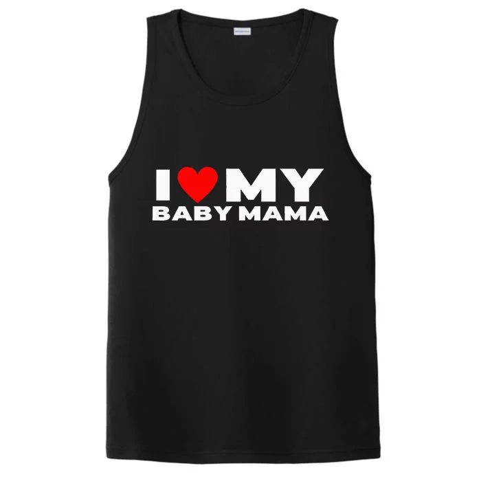 I Love My Baby Mama Funny Baby Momma Performance Tank