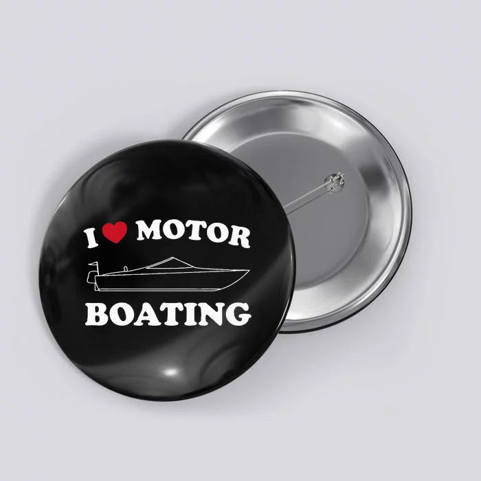 I Love Motor Boating Outfit Motorboat Lover Boater Button